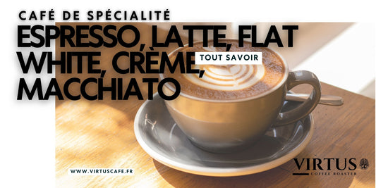 Latte, Flat White, Crème, Macchiato : Comprendre et choisir votre café. - Virtus Café